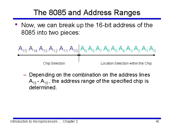 The 8085 and Address Ranges • Now, we can break up the 16 -bit