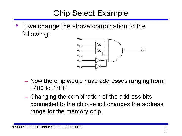 Chip Select Example • If we change the above combination to the following: –