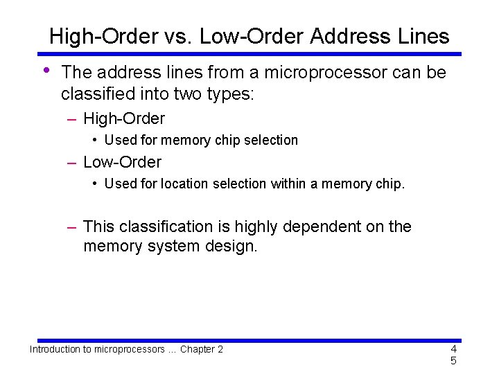 High-Order vs. Low-Order Address Lines • The address lines from a microprocessor can be