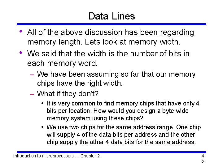 Data Lines • • All of the above discussion has been regarding memory length.