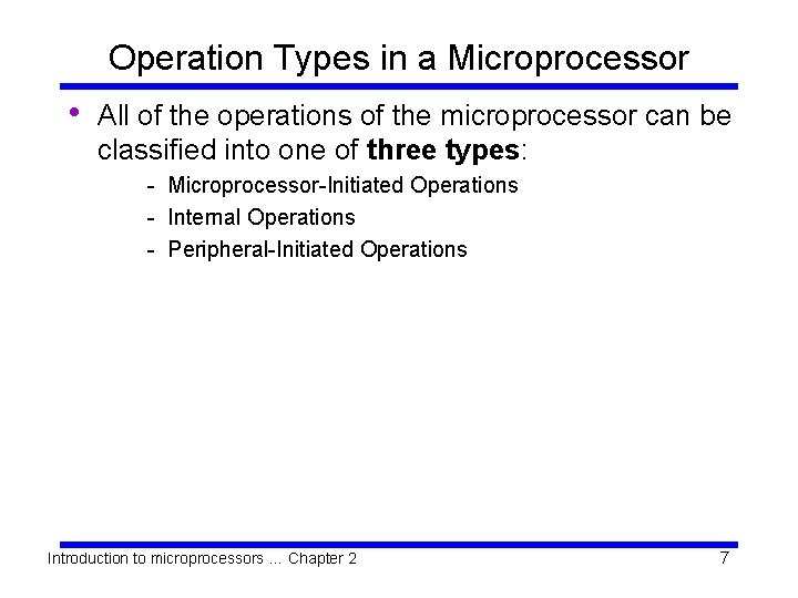 Operation Types in a Microprocessor • All of the operations of the microprocessor can