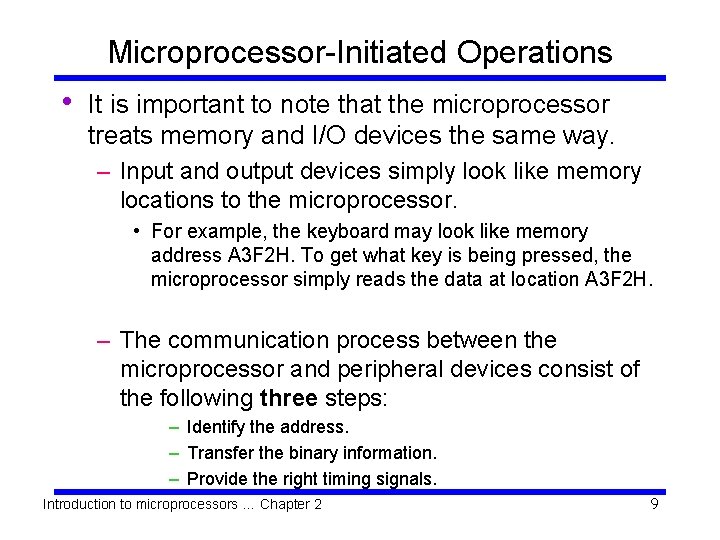 Microprocessor-Initiated Operations • It is important to note that the microprocessor treats memory and