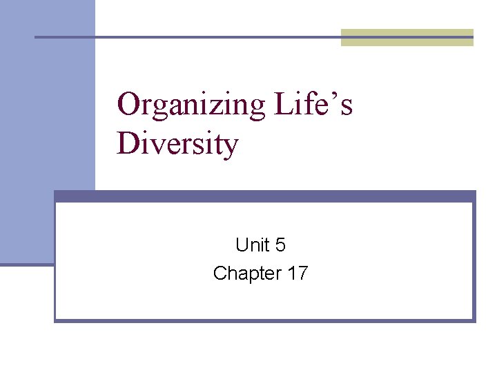Organizing Life’s Diversity Unit 5 Chapter 17 
