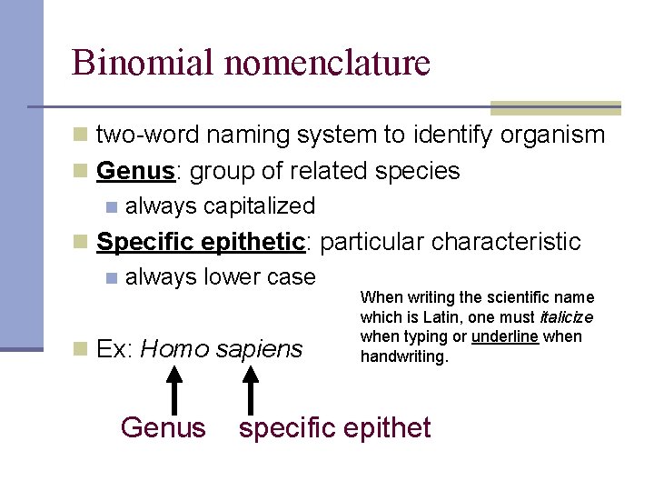 Binomial nomenclature n two-word naming system to identify organism n Genus: group of related