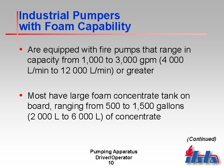 Industrial Pumpers with Foam Capability • Are equipped with fire pumps that range in