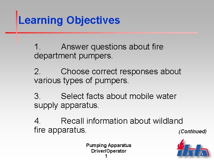 Learning Objectives 1. Answer questions about fire department pumpers. 2. Choose correct responses about