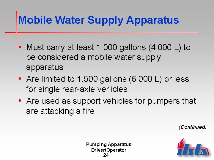 Mobile Water Supply Apparatus • Must carry at least 1, 000 gallons (4 000