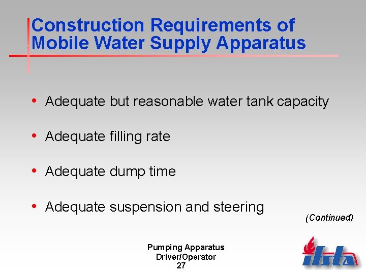 Construction Requirements of Mobile Water Supply Apparatus • Adequate but reasonable water tank capacity