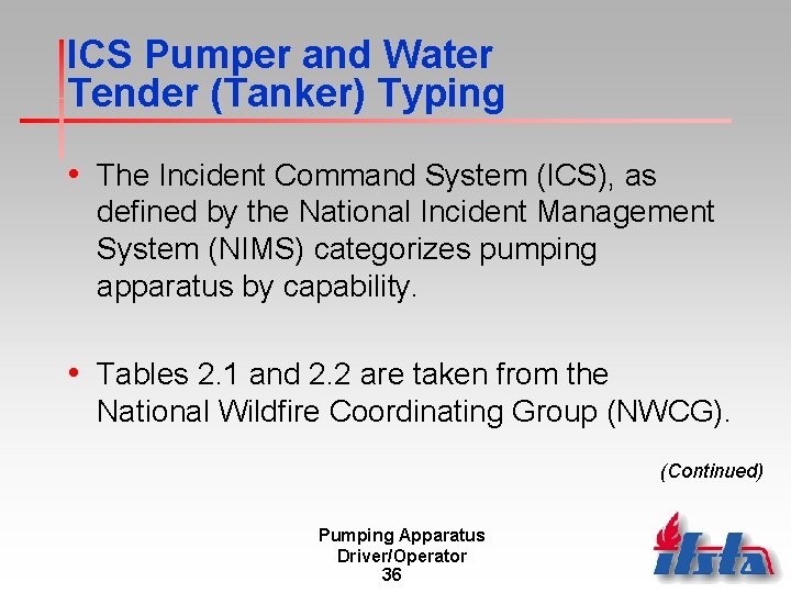 ICS Pumper and Water Tender (Tanker) Typing • The Incident Command System (ICS), as
