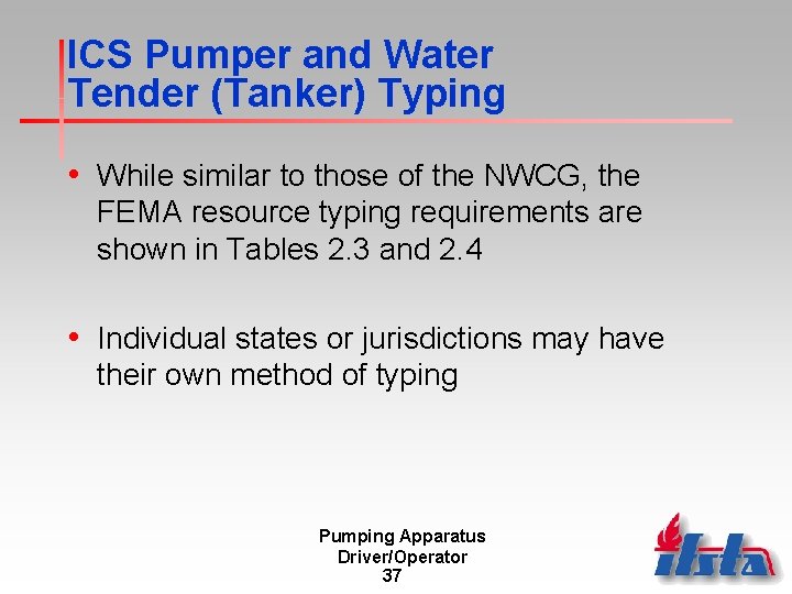 ICS Pumper and Water Tender (Tanker) Typing • While similar to those of the