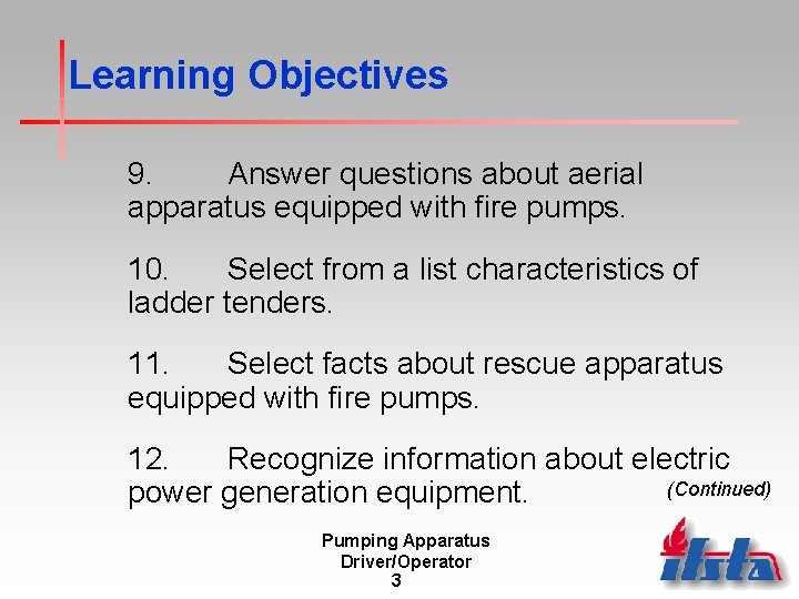 Learning Objectives 9. Answer questions about aerial apparatus equipped with fire pumps. 10. Select