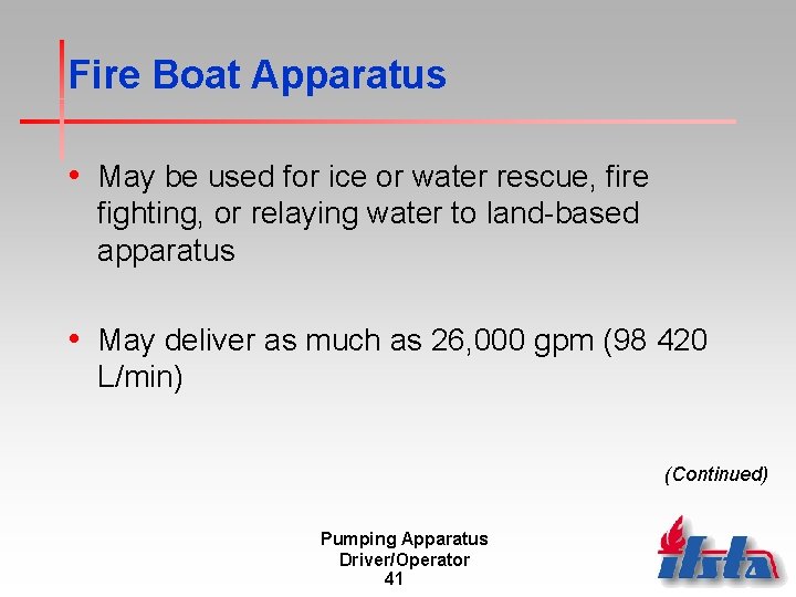 Fire Boat Apparatus • May be used for ice or water rescue, fire fighting,