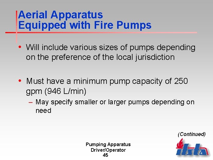 Aerial Apparatus Equipped with Fire Pumps • Will include various sizes of pumps depending