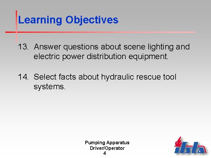 Learning Objectives 13. Answer questions about scene lighting and electric power distribution equipment. 14.