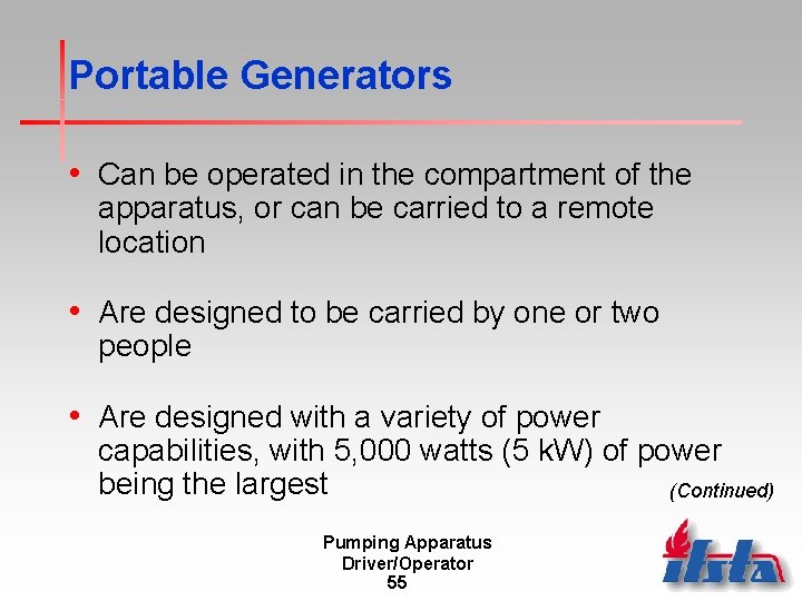 Portable Generators • Can be operated in the compartment of the apparatus, or can