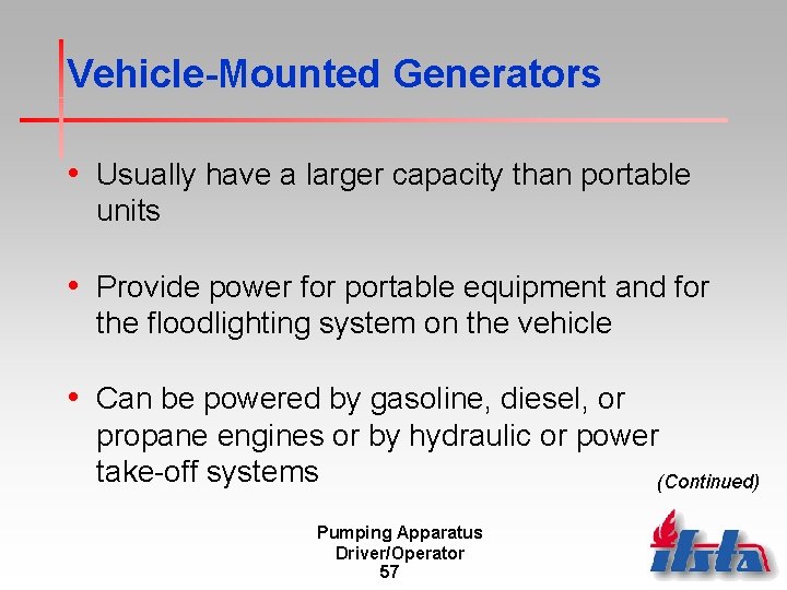Vehicle-Mounted Generators • Usually have a larger capacity than portable units • Provide power