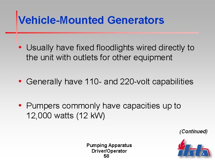 Vehicle-Mounted Generators • Usually have fixed floodlights wired directly to the unit with outlets
