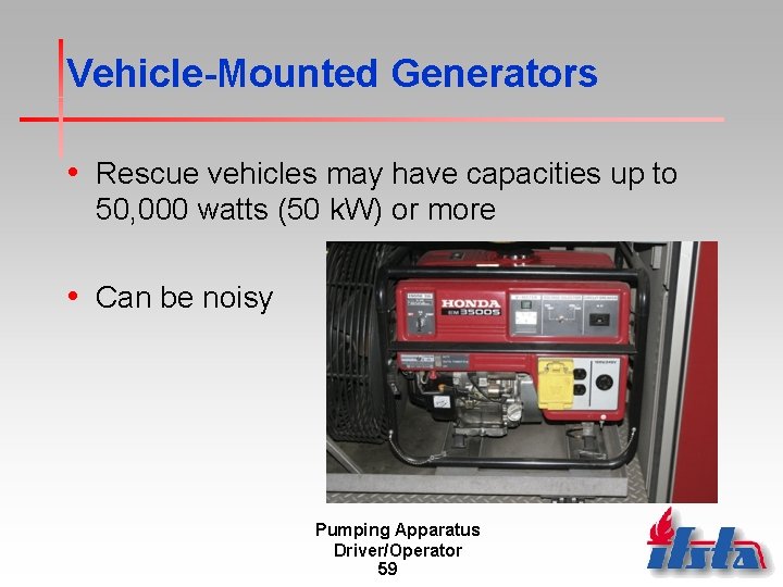 Vehicle-Mounted Generators • Rescue vehicles may have capacities up to 50, 000 watts (50