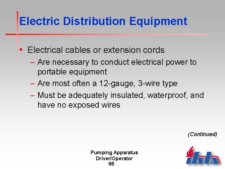 Electric Distribution Equipment • Electrical cables or extension cords – Are necessary to conduct