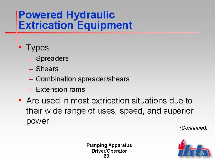 Powered Hydraulic Extrication Equipment • Types – – Spreaders Shears Combination spreader/shears Extension rams