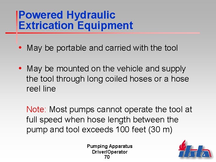 Powered Hydraulic Extrication Equipment • May be portable and carried with the tool •