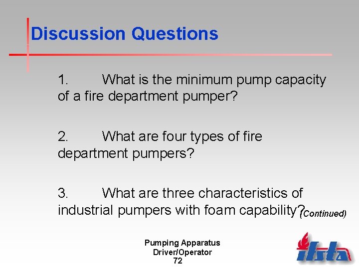 Discussion Questions 1. What is the minimum pump capacity of a fire department pumper?