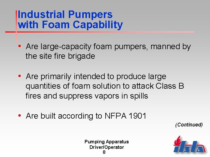 Industrial Pumpers with Foam Capability • Are large-capacity foam pumpers, manned by the site