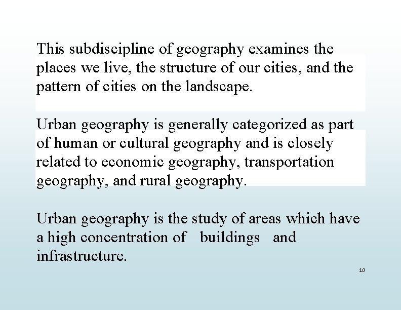 This subdiscipline of geography examines the places we live, the structure of our cities,