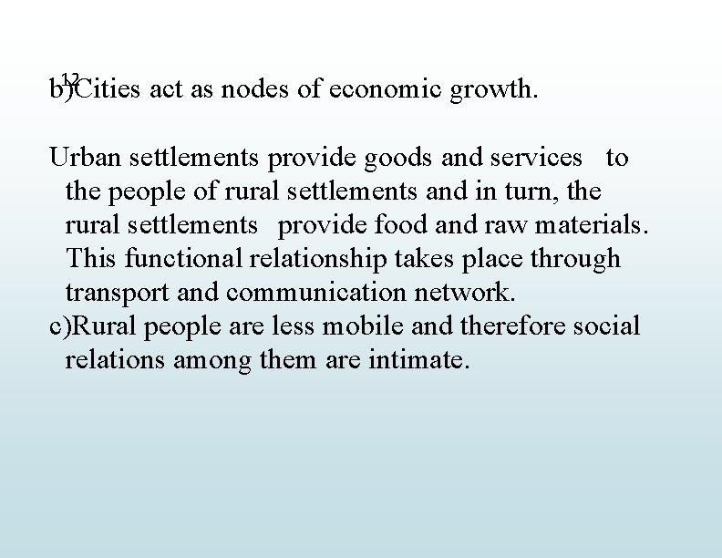 b)12 Cities act as nodes of economic growth. Urban settlements provide goods and services