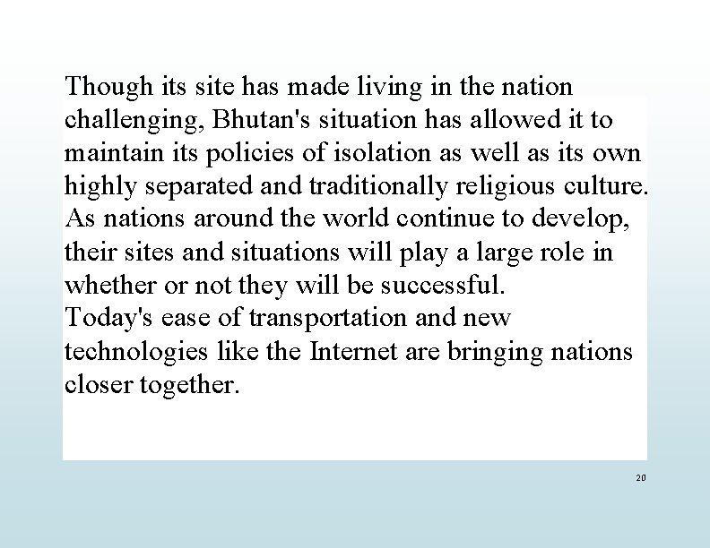 Though its site has made living in the nation challenging, Bhutan's situation has allowed