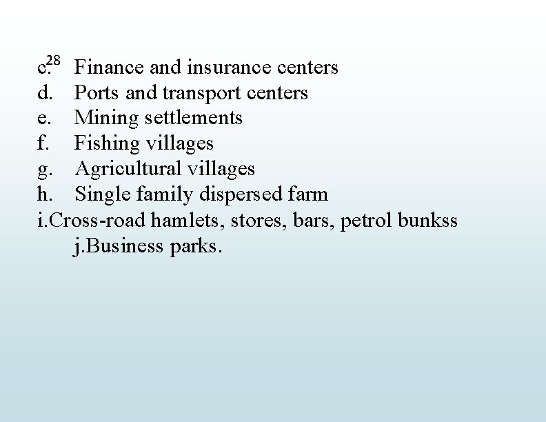 c. 28 Finance and insurance centers d. Ports and transport centers e. Mining settlements