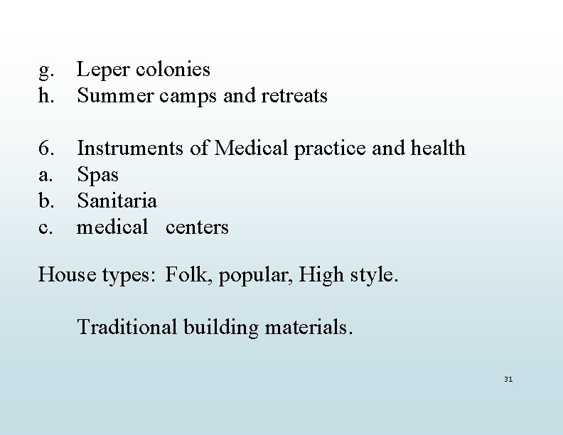 g. Leper colonies h. Summer camps and retreats 6. a. b. c. Instruments of