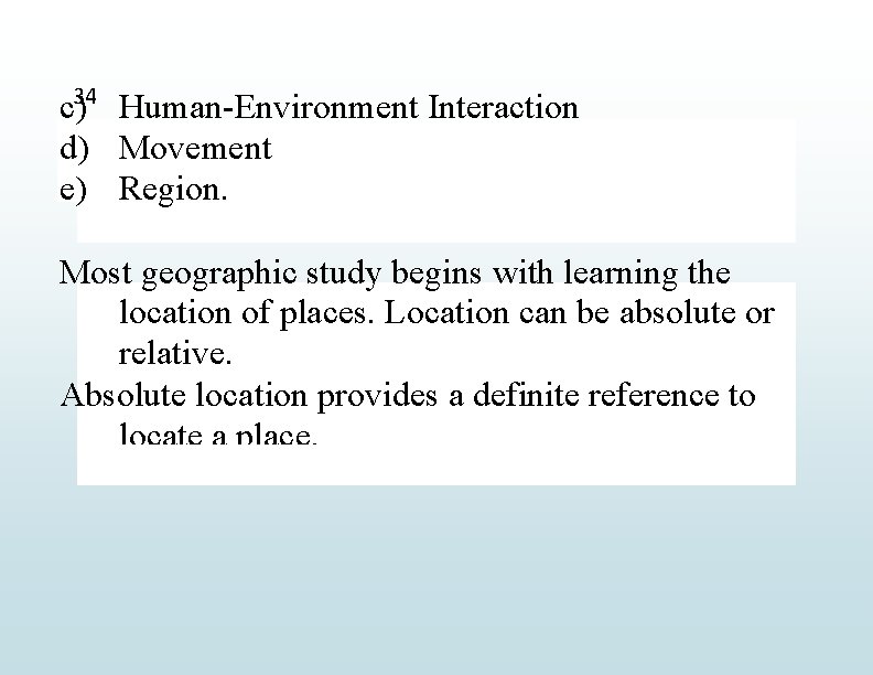 c)34 Human-Environment Interaction d) Movement e) Region. Most geographic study begins with learning the