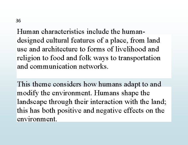36 Human characteristics include the humandesigned cultural features of a place, from land use