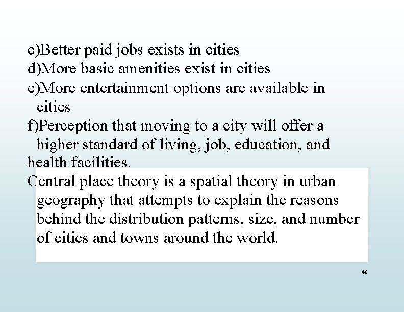 c)Better paid jobs exists in cities d)More basic amenities exist in cities e)More entertainment