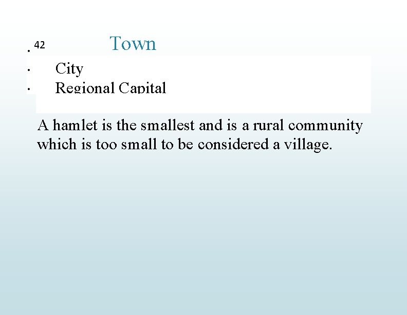  42 Town City Regional Capital A hamlet is the smallest and is a