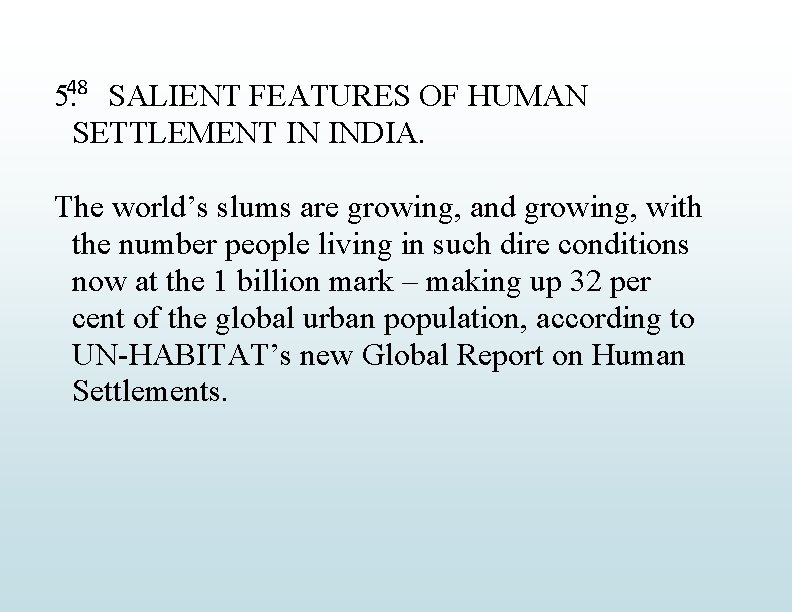 5. 48 SALIENT FEATURES OF HUMAN SETTLEMENT IN INDIA. The world’s slums are growing,