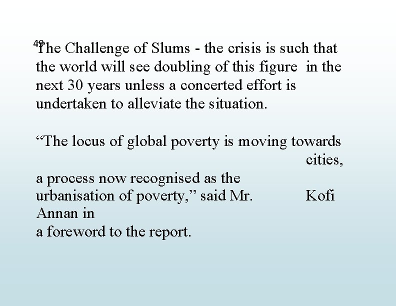 49 The Challenge of Slums - the crisis is such that the world will