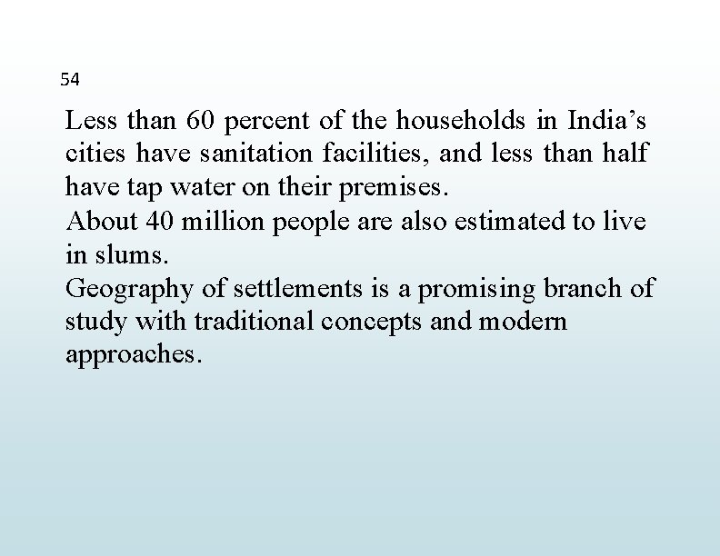 54 Less than 60 percent of the households in India’s cities have sanitation facilities,