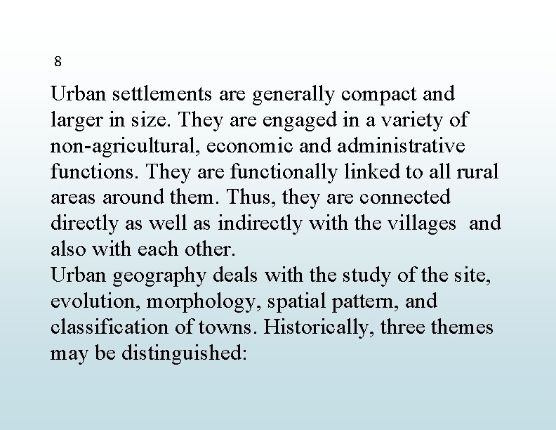 8 Urban settlements are generally compact and larger in size. They are engaged in