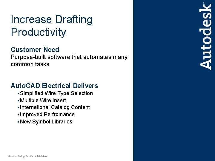 Increase Drafting Productivity Customer Need Purpose-built software that automates many common tasks Auto. CAD
