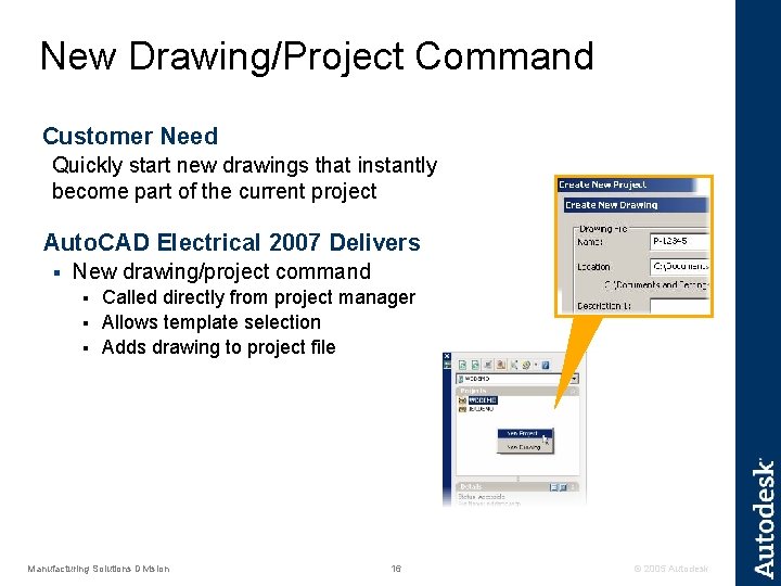 New Drawing/Project Command Customer Need Quickly start new drawings that instantly become part of