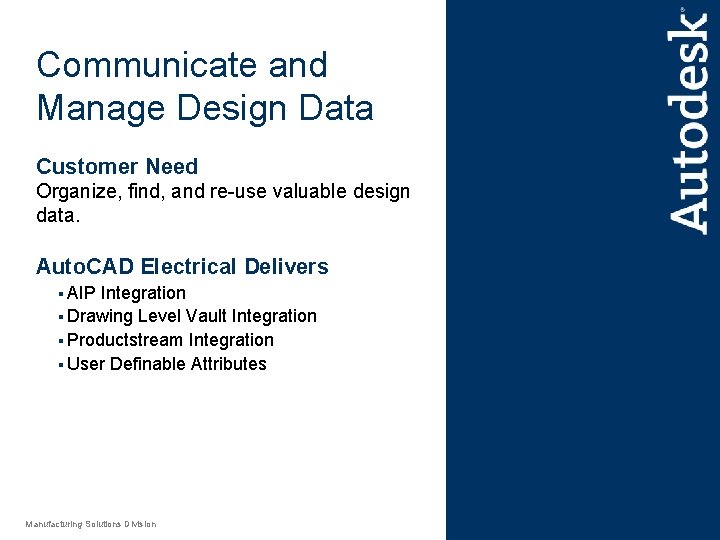 Communicate and Manage Design Data Customer Need Organize, find, and re-use valuable design data.