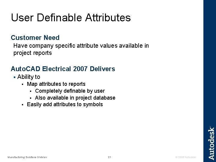 User Definable Attributes Customer Need Have company specific attribute values available in project reports