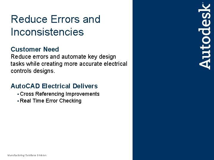 Reduce Errors and Inconsistencies Customer Need Reduce errors and automate key design tasks while
