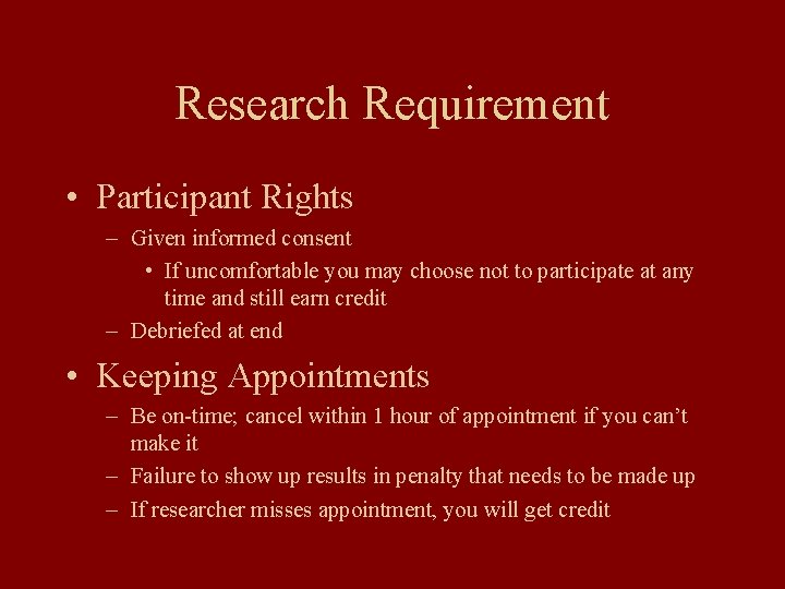 Research Requirement • Participant Rights – Given informed consent • If uncomfortable you may