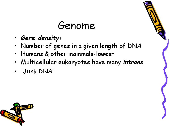 Genome • • • Gene density: Number of genes in a given length of