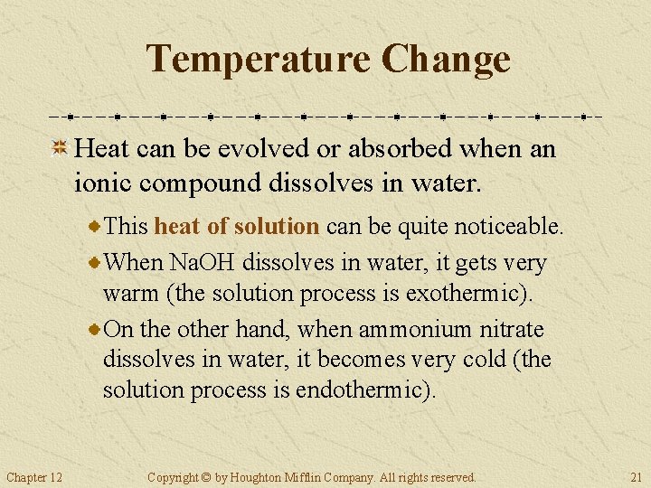 Temperature Change Heat can be evolved or absorbed when an ionic compound dissolves in