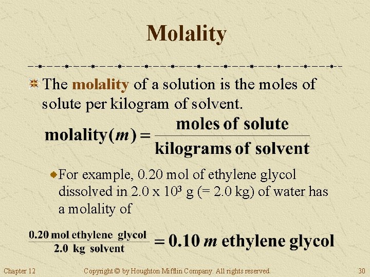 Molality The molality of a solution is the moles of solute per kilogram of