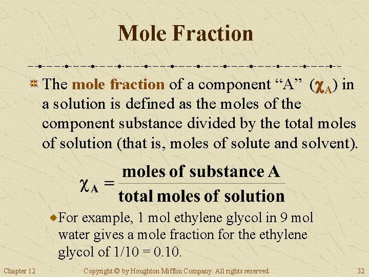 Mole Fraction The mole fraction of a component “A” ( A) in a solution